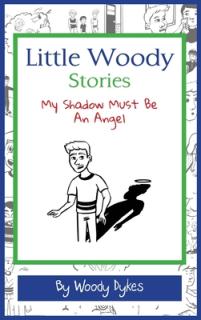 Little Woody Stories: My Shadow Must Be An Angel