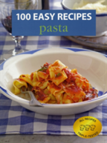 100 Easy Recipes: Pasta