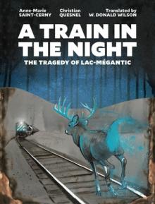 A Train in the Night: The Tragedy of Lac-Mgantic