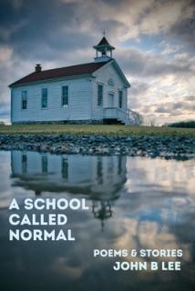 A School Called Normal: Poems and Stories