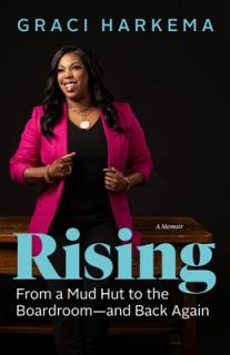 Rising: From a Mud Hut to the Boardroom -- And Back Again