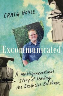 Excommunicated: A Heart-Wrenching and Compelling Memoir about a Family Torn Apart by One of New Zealand's Most Secretive Religious Sects for Re