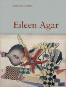 Eileen Agar: Dreaming Oneself Awake