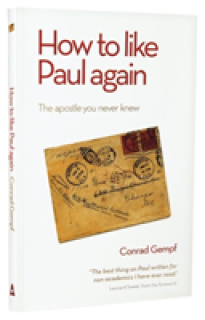 How to Like Paul Again: The Apostle you never knew