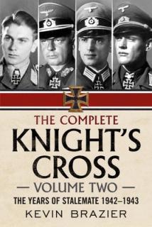 The Complete Knight's Cross: Volume Two: The Years of Stalemate 1942-1943