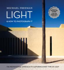 Light and How to Photograph It: The Professional Approach to Capturing Every Type of Light