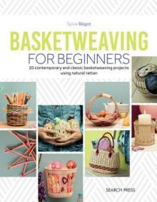 Basketweaving for Beginners: 20 Contemporary and Classic Projects Using Natural Cane