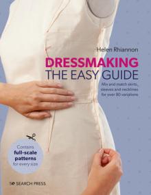 Dressmaking: The Easy Guide: Mix and Match Skirts, Sleeves and Necklines for Over 80 Stylish Variations