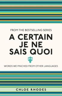 A Certain Je Ne Sais Quoi: Words We Pinched from Other Languages