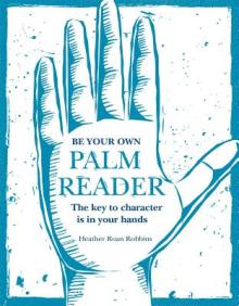 Be Your Own Palm Reader: The Key to Character Is in Your Hands