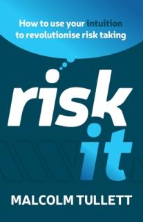 Risk It: How to Use Your Intuition to Revolutionise Risk Taking