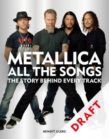 Metallica All the Songs: The Story Behind Every Track