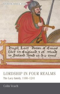 Lordship in Four Realms: The Lacy Family, 1166-1241
