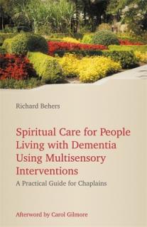 Spiritual Care for People Living with Dementia Using Multisensory Interventions: A Practical Guide for Chaplains