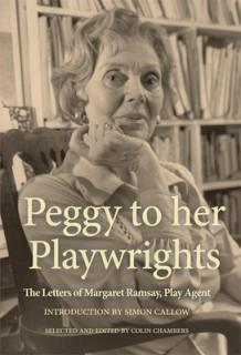 Peggy to her Playwrights: The Letters of Margaret Ramsay, Play Agent