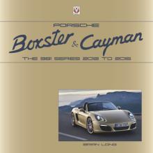 Porsche Boxster and Cayman: The 981 Series 2012 to 2016