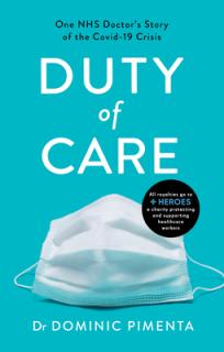 Duty of Care: One Nhs Doctor's Story of Courage and Compassion on the Covid-19 Frontline