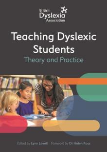 The British Dyslexia Association - Teaching Dyslexic Students: Theory and Practice