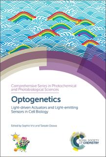 Optogenetics: Light-Driven Actuators and Light-Emitting Sensors in Cell Biology