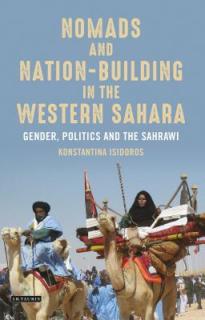 Nomads and Nation-Building in the Western Sahara: Gender, Politics and the Sahrawi