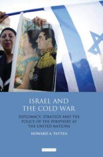 Israel and the Cold War: Diplomacy, Strategy and the Policy of the Periphery at the United Nations