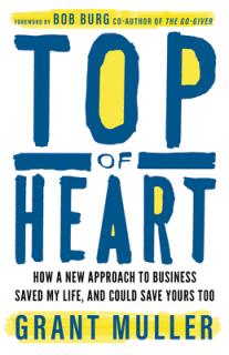 Top of Heart: How a New Approach to Business Saved My Life, and Could Save Yours Too