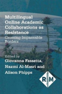 Multilingual Online Academic Collaborations as Resistance: Crossing Impassable Borders