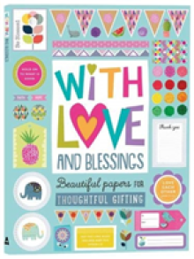 With Love and Blessings: Beautiful Papers for Thoughtful Giving
