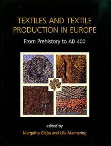 Textiles and Textile Production in Europe: From Prehistory to Ad 400