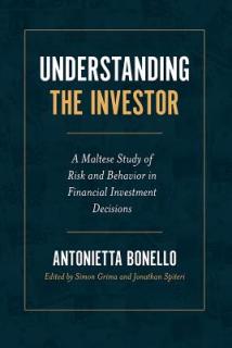 Understanding the Investor: A Maltese Study of Risk and Behavior in Financial Investment Decisions