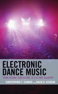 Electronic Dance Music: From Deviant Subculture to Culture Industry