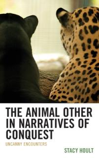 The Animal Other in Narratives of Conquest: Uncanny Encounters
