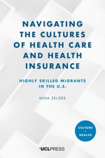Navigating the Cultures of Health Care and Health Insurance: Highly skilled migrants in the U.S.