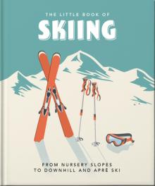 The Little Book of Skiing: Wonder, Wit & Wisdom for the Slopes