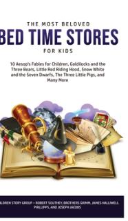 The Most Beloved Bed Time Stores for Kids: 7 Aesop's Fables for Children, Goldilocks and the Three Bears, Little Red Riding Hood, Snow White and the S