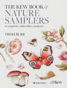Kew Book of Nature Samplers, the (Library Edition): 10 Embroidery Projects with Reusable Iron-On Transfers