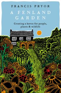 Fenland Garden: Creating a Haven for People, Plants and Wildlife in the Lincolnshire Fens