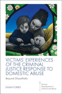 Victims' Experiences of the Criminal Justice Response to Domestic Abuse: Beyond Glasswalls