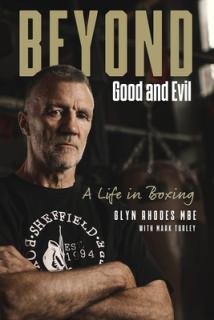 Beyond Good and Evil: Glyn Rhodes Mbe, a Life in Boxing