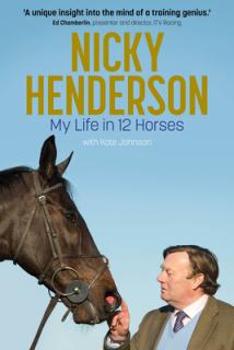 Nicky Henderson: My Life in 12 Horses