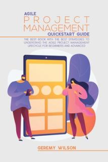 Agile Project Management Quickstart Guide: The Best Book With The Best Strategies To To Understand The Agile Project Management Lifecycle For Beginner