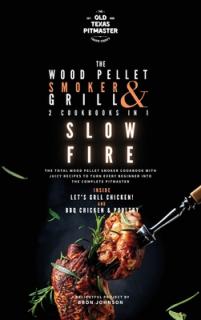 The Wood Pellet Smoker and Grill 2 Cookbooks in 1: Slow Fire