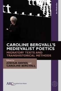Caroline Bergvall's Medievalist Poetics: Migratory Texts and Transhistorical Methods