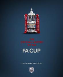 The Official History of the Fa Cup: 150 Years of Football's Most Famous National Tournament