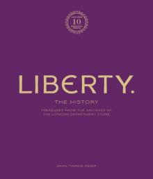 Liberty: The History - Luxury Edition: Treasure from the Archives of the London Department Store