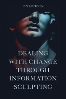Dealing with Change Through Information Sculpting