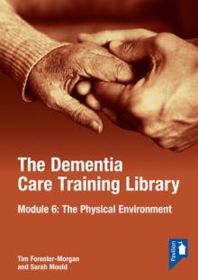 The Dementia Care Training Library: Module 6: The Physical Environment