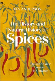 The History and Natural History of Spices: The 5000-Year Search for Flavour