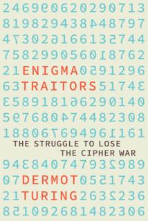 The Enigma Traitors: Spy and Counterspy in World War II
