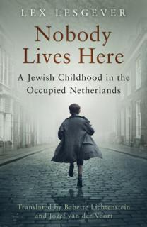 Nobody Lives Here: A Jewish Childhood in the Occupied Netherlands